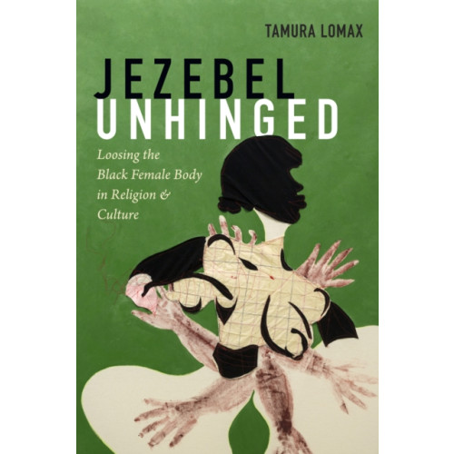 Duke university press Jezebel Unhinged (häftad, eng)