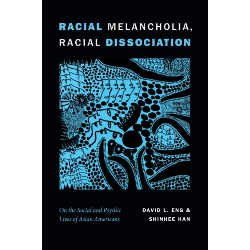 Duke university press Racial Melancholia, Racial Dissociation (häftad, eng)