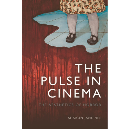 Edinburgh university press The Pulse in Cinema (inbunden, eng)