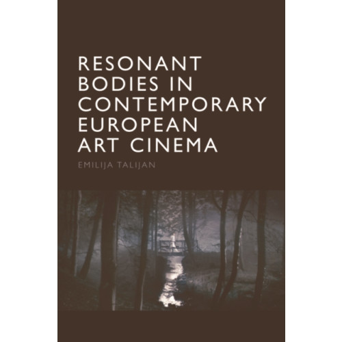 Edinburgh university press Resonant Bodies in Contemporary European Art Cinema (häftad, eng)