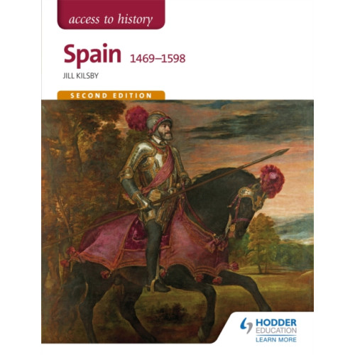 Hodder Education Access to History: Spain 1469-1598 Second Edition (häftad, eng)
