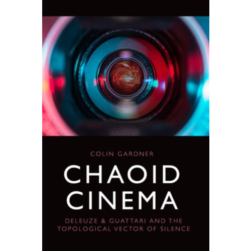 Edinburgh university press Chaoid Cinema (inbunden, eng)