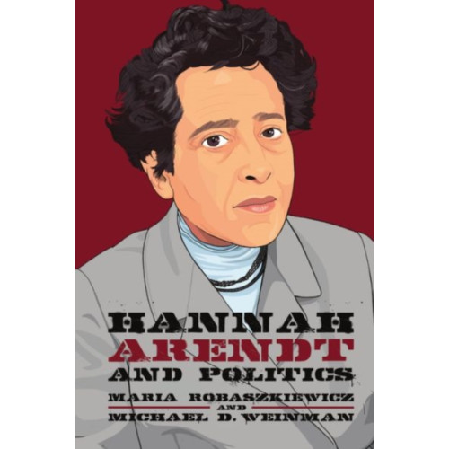 Edinburgh university press Hannah Arendt and Politics (inbunden, eng)