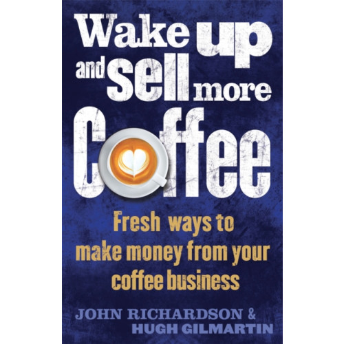 Little, Brown Book Group Wake Up and Sell More Coffee (häftad, eng)