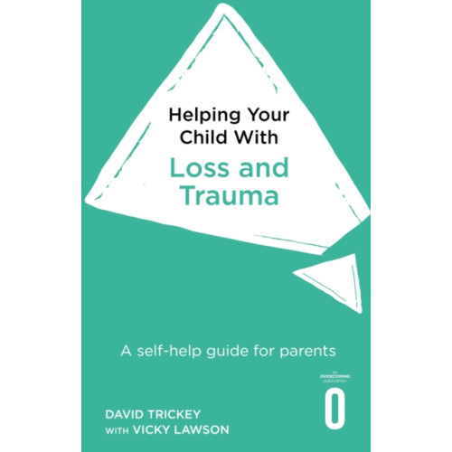 Little, Brown Book Group Helping Your Child with Loss and Trauma (häftad, eng)