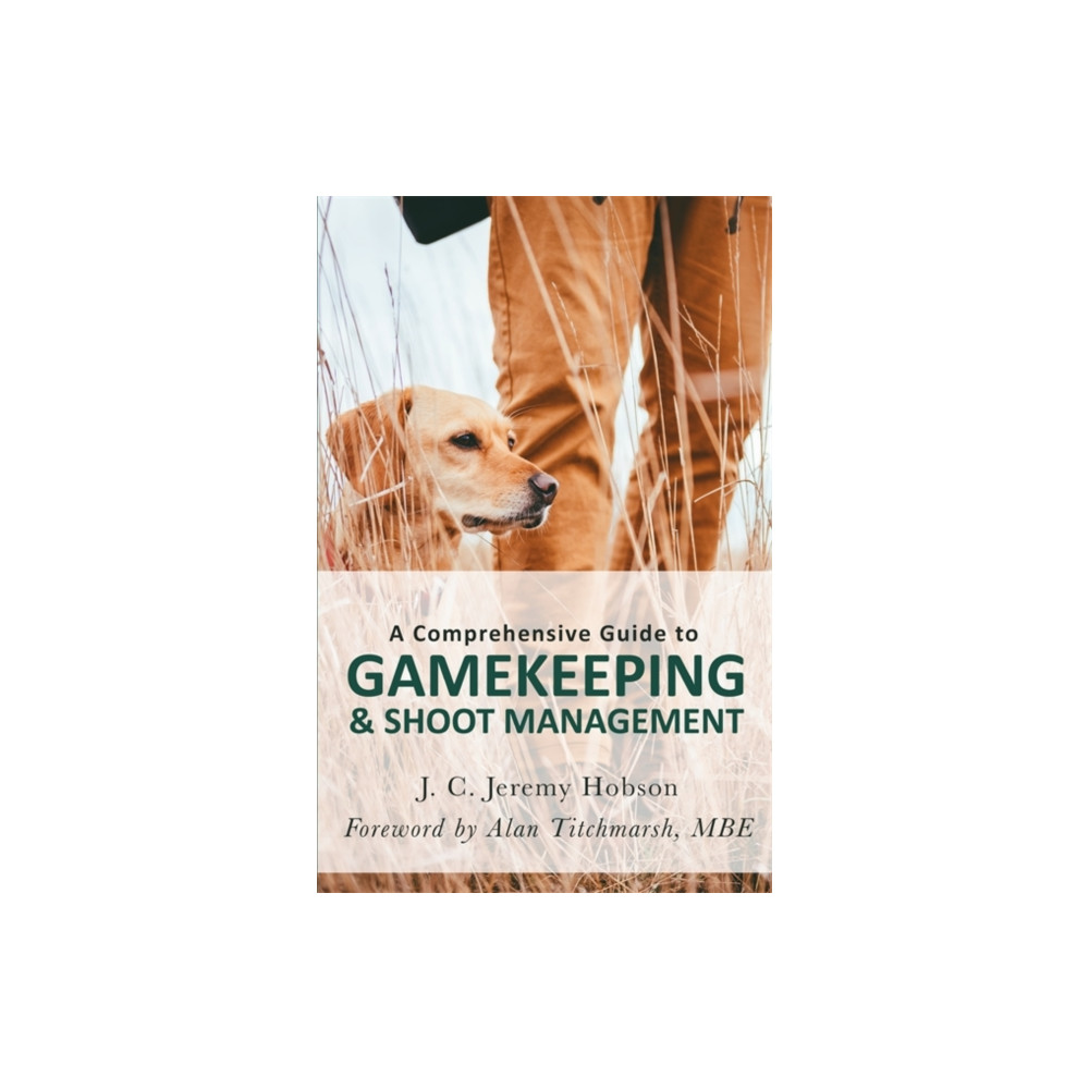 Produktbild för A Comprehensive Guide to Gamekeeping & Shoot Management (häftad, eng)