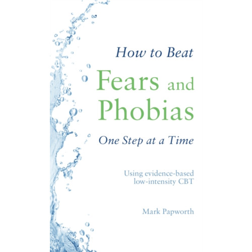 Little, Brown Book Group How to Beat Fears and Phobias (häftad, eng)