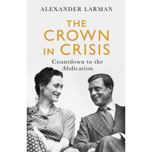 Orion Publishing Co The Crown in Crisis - As seen on Channel 4’s Edward vs George (häftad, eng)