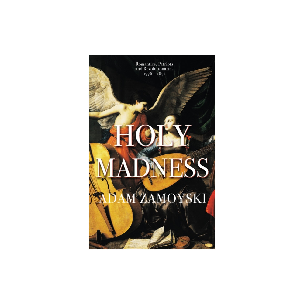 Produktbild för Holy Madness: Romantics, Patriots And Revolutionaries 1776-1871 (häftad, eng)