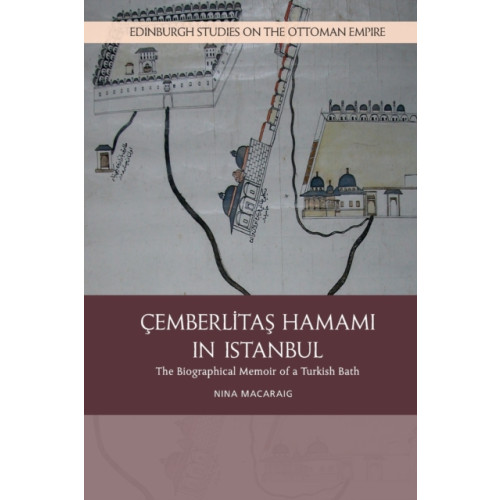 Edinburgh university press Cemberlitas Hamami in Istanbul (häftad, eng)