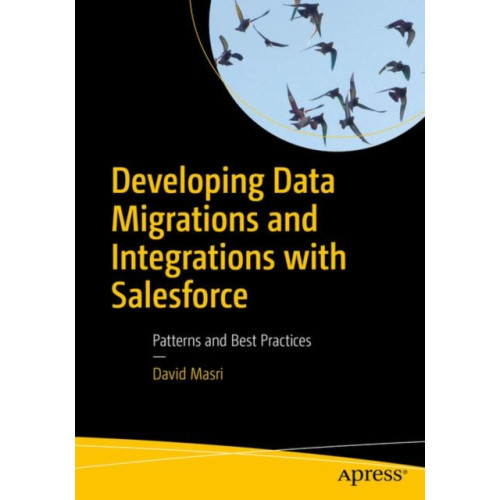 APress Developing Data Migrations and Integrations with Salesforce (häftad, eng)