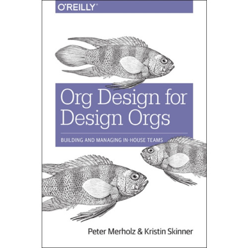 O'Reilly Media Org Design for Design Orgs (häftad, eng)