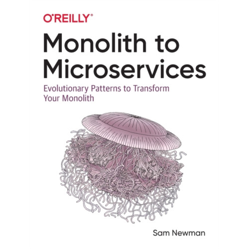 O'Reilly Media Monolith to Microservices (häftad, eng)