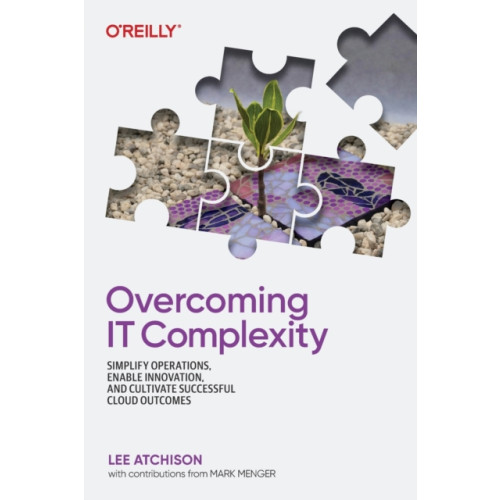 O'Reilly Media Overcoming IT Complexity (häftad, eng)