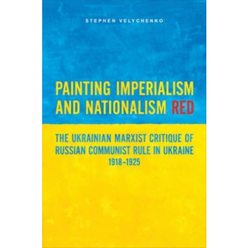 University of Toronto Press Painting Imperialism and Nationalism Red (häftad, eng)