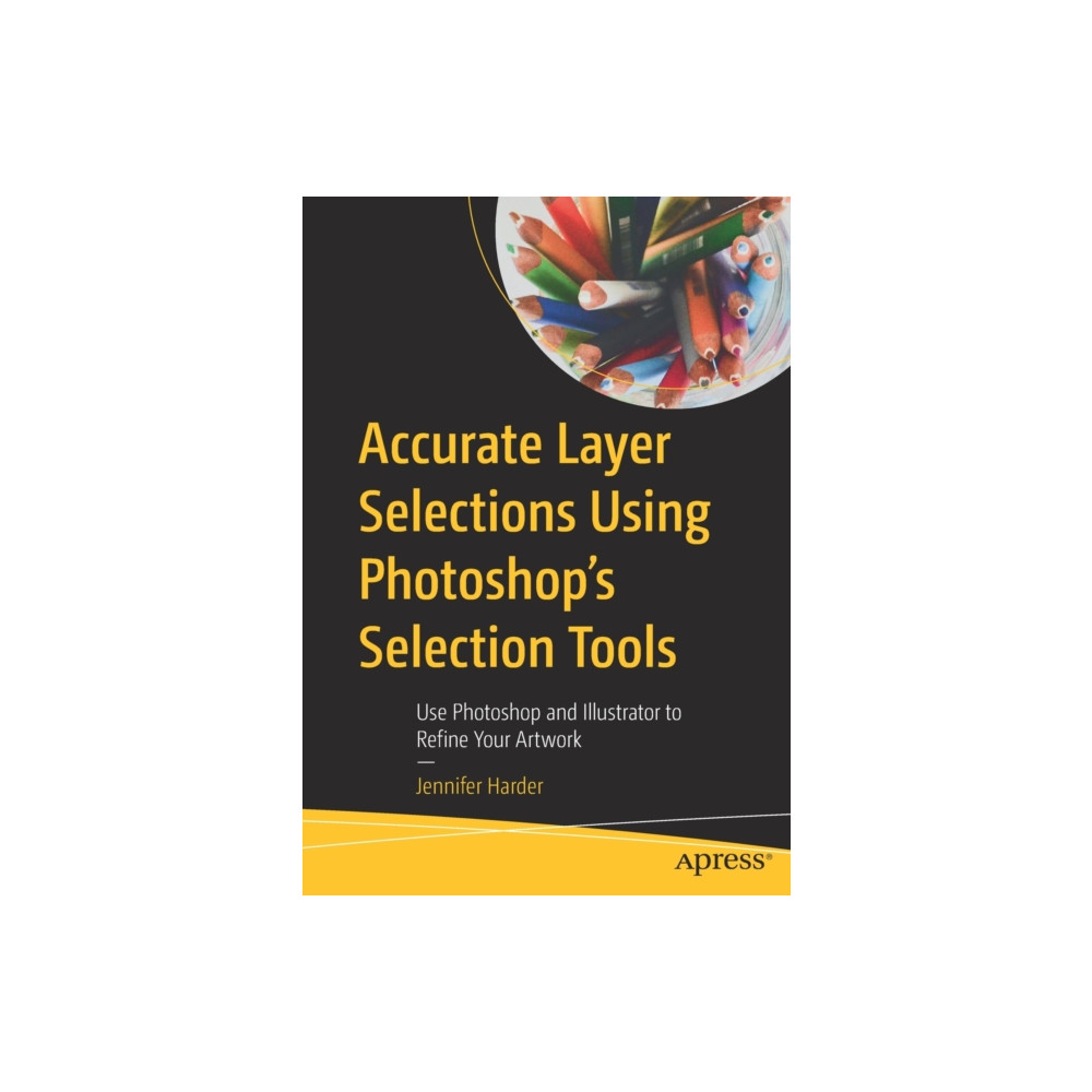 Produktbild för Accurate Layer Selections Using Photoshop’s Selection Tools (häftad, eng)