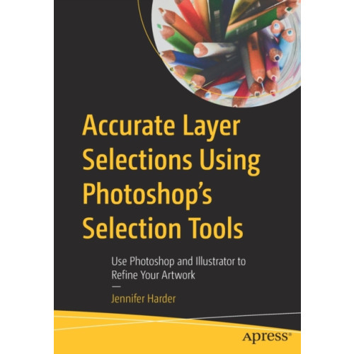 APress Accurate Layer Selections Using Photoshop’s Selection Tools (häftad, eng)