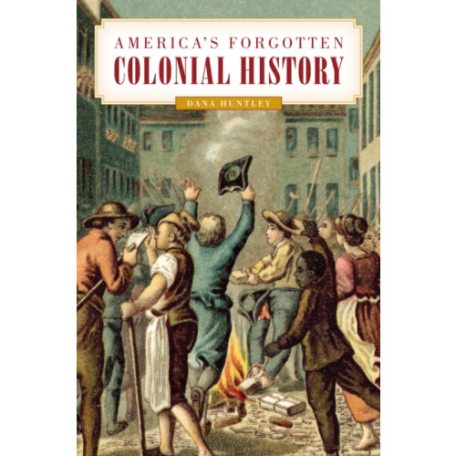 Rowman & littlefield America's Forgotten Colonial History (häftad, eng)