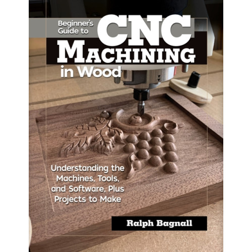 Fox Chapel Publishing Beginner's Guide to CNC Woodworking (häftad)