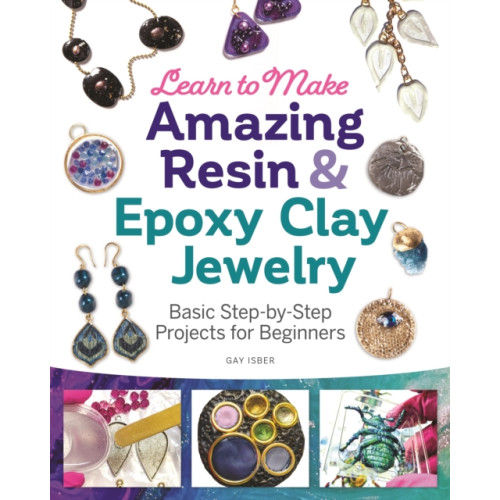 Fox Chapel Publishing Learn to Make Amazing Resin & Epoxy Clay Jewelry (häftad)