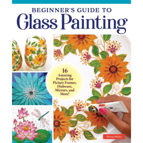 Fox Chapel Publishing Beginner's Guide to Glass Painting (häftad)