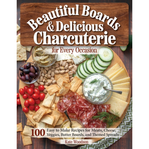 Fox Chapel Publishing Beautiful Boards & Delicious Charcuterie for Every Occasion (häftad)