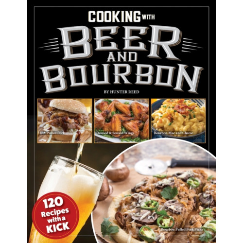 Fox Chapel Publishing Cooking with Beer and Bourbon (häftad)