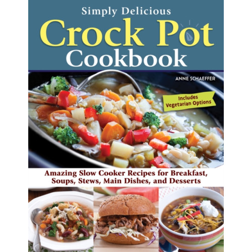 Fox Chapel Publishing Simply Delicious Crock Pot Cookbook (häftad)
