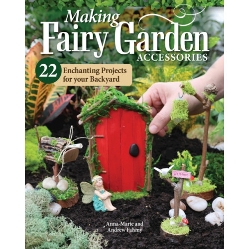 Fox Chapel Publishing Making Fairy Garden Accessories (häftad)