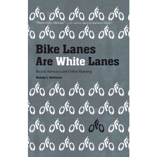 University of Nebraska Press Bike Lanes Are White Lanes (häftad, eng)