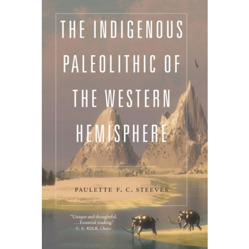 University of Nebraska Press The Indigenous Paleolithic of the Western Hemisphere (häftad, eng)