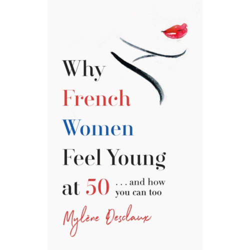Headline Publishing Group Why French Women Feel Young at 50 (häftad, eng)
