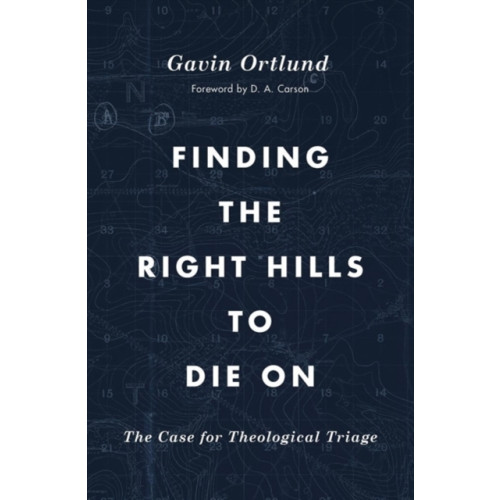 Crossway Books Finding the Right Hills to Die On (häftad, eng)