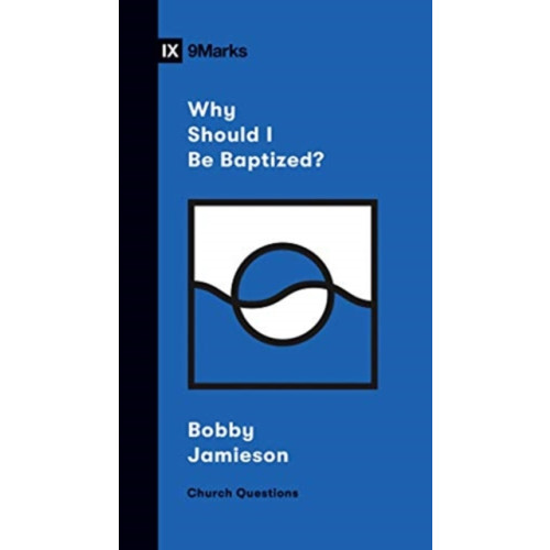 Crossway Books Why Should I Be Baptized? (häftad, eng)