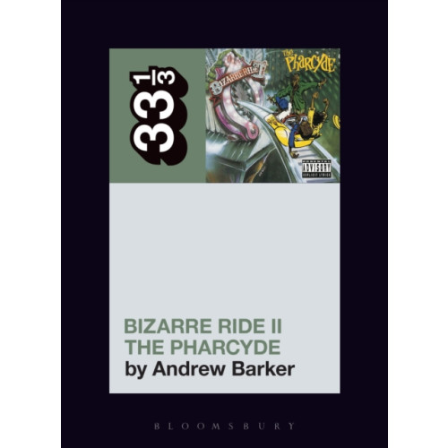 Bloomsbury Publishing PLC The Pharcyde's Bizarre Ride II the Pharcyde (häftad, eng)