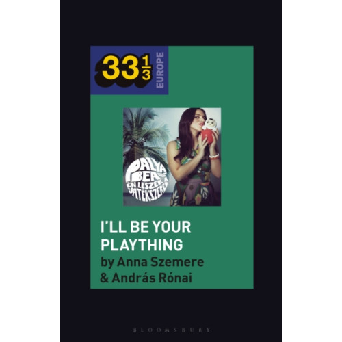 Bloomsbury Publishing PLC Bea Palya's I'll Be Your Plaything (häftad, eng)