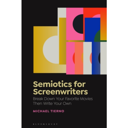 Bloomsbury Publishing PLC Semiotics for Screenwriters (häftad, eng)