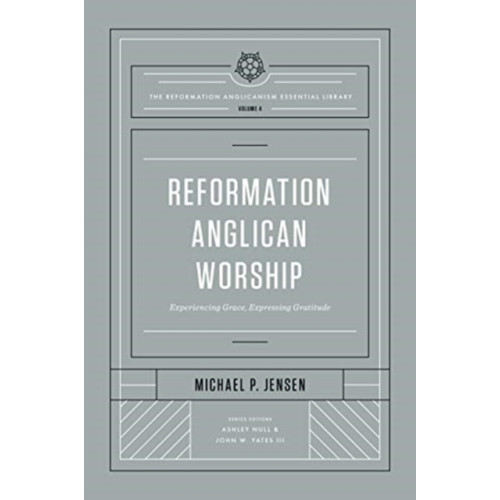 Crossway Books Reformation Anglican Worship (inbunden, eng)