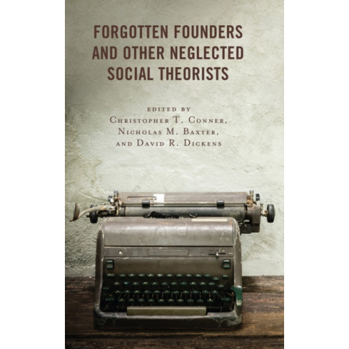 Lexington books Forgotten Founders and Other Neglected Social Theorists (häftad, eng)