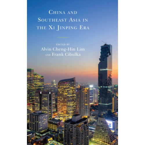 Lexington books China and Southeast Asia in the Xi Jinping Era (häftad, eng)