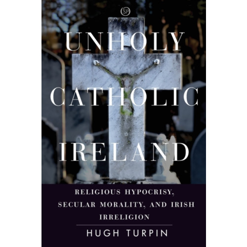 Stanford university press Unholy Catholic Ireland (häftad, eng)