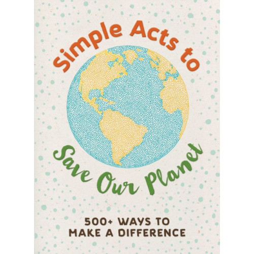 Adams Media Corporation Simple Acts to Save Our Planet (inbunden)