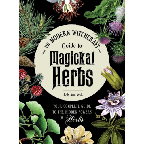 Adams Media Corporation The Modern Witchcraft Guide to Magickal Herbs (inbunden)