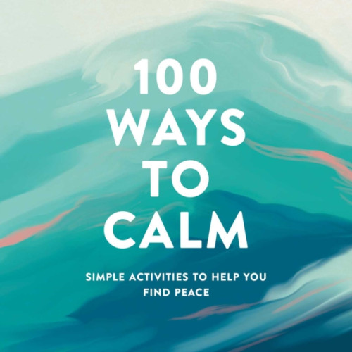 Adams Media Corporation 100 Ways to Calm (inbunden, eng)