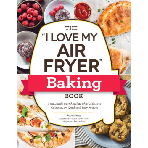 Adams Media Corporation The "I Love My Air Fryer" Baking Book (häftad, eng)