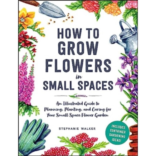 Adams Media Corporation How to Grow Flowers in Small Spaces (inbunden)