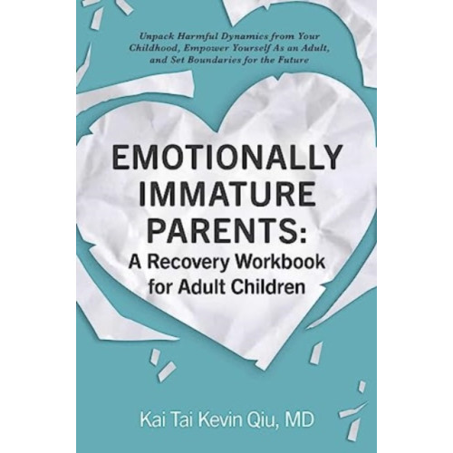 Adams Media Corporation Emotionally Immature Parents: A Recovery Workbook for Adult Children (häftad)