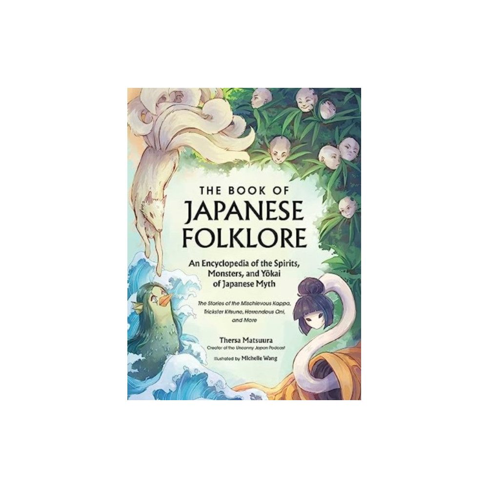 Produktbild för The Book of Japanese Folklore: An Encyclopedia of the Spirits, Monsters, and Yokai of Japanese Myth (inbunden, eng)
