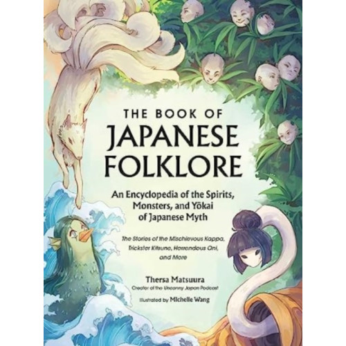 Adams Media Corporation The Book of Japanese Folklore: An Encyclopedia of the Spirits, Monsters, and Yokai of Japanese Myth (inbunden, eng)