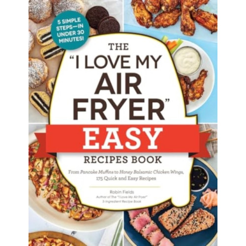 Adams Media Corporation The "I Love My Air Fryer" Easy Recipes Book (häftad)